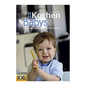 Edition XXL Kochen für Babys Gesundes Essen einfach selbst machen, Black Sammüller, Sonja